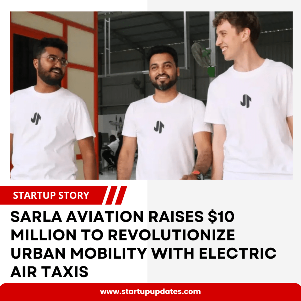 Sarla Aviation Raises $10 Million to Revolutionize Urban Mobility with Electric Air Taxis