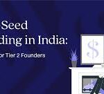 Why Pre-Seed Funding Is Getting Tougher in India